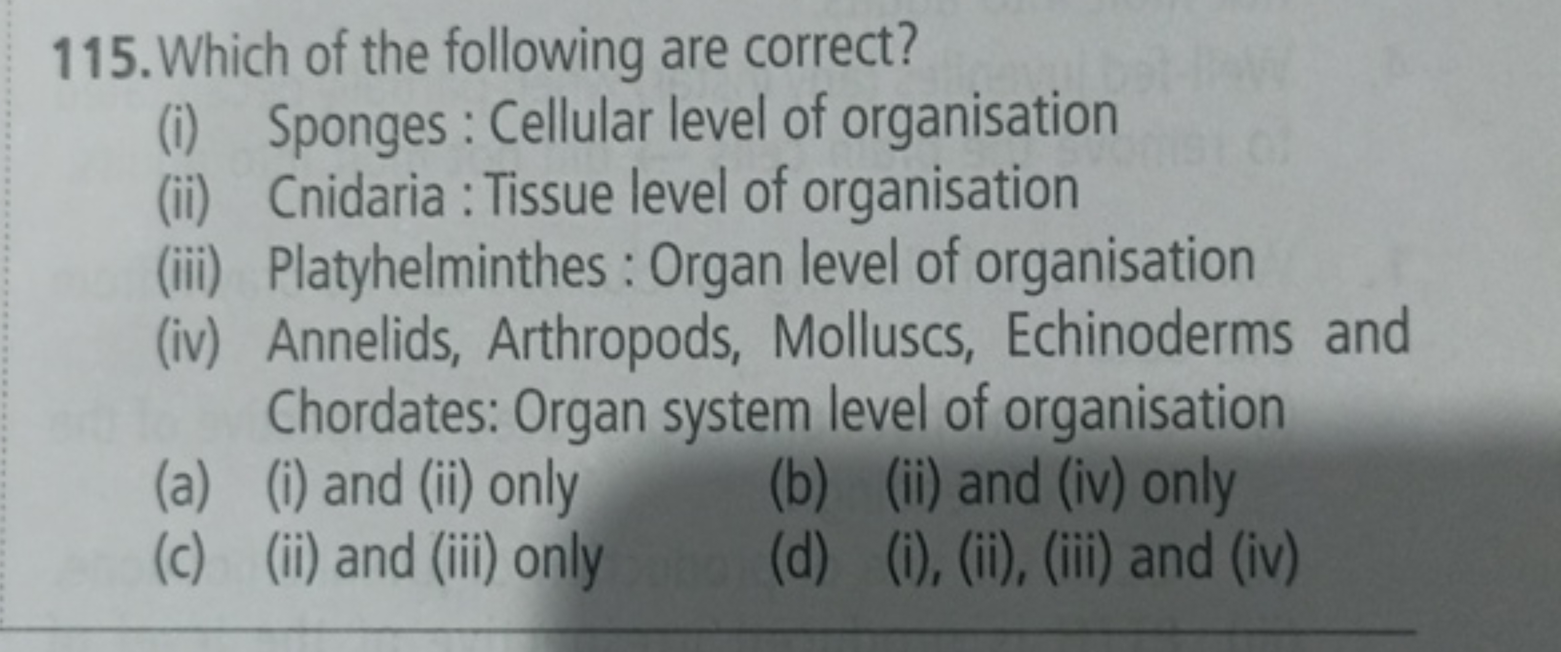 Which of the following are correct? (i) Sponges: Cellular level of org