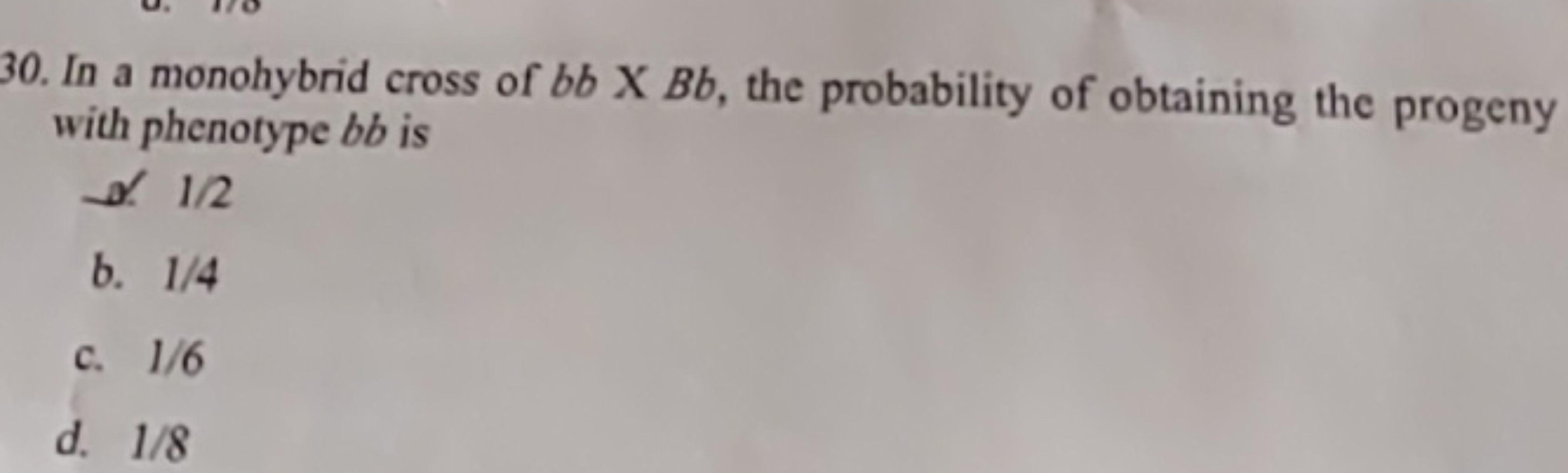 30. In a monohybrid cross of bb×Bb, the probability of obtaining the p