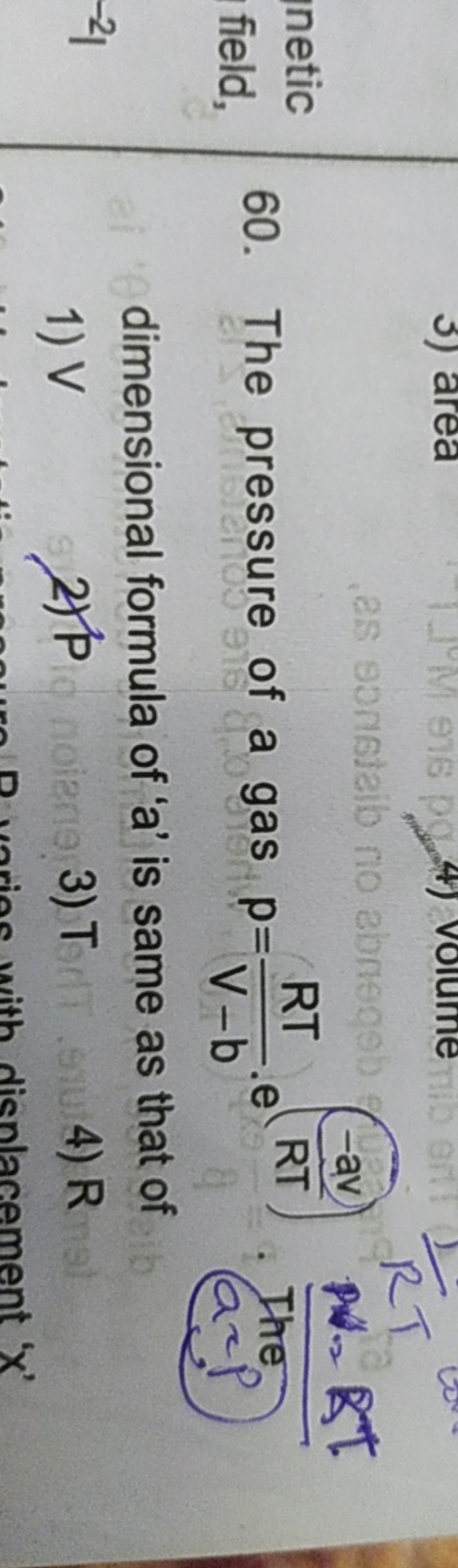 The pressure of a gas p=V−bRT​⋅e(RT−av​)⋅R=pRT​ dimensional formula of