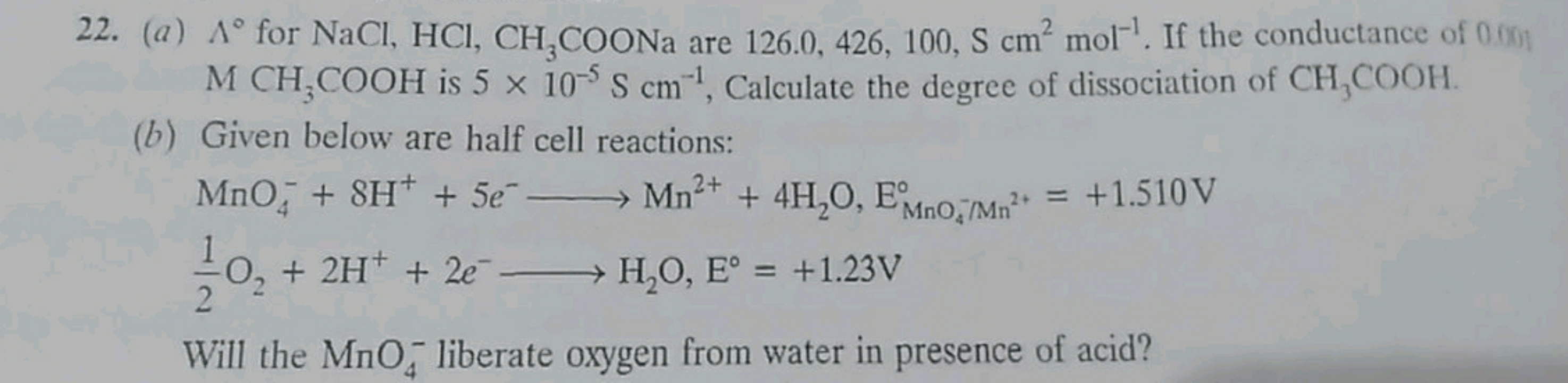 22. (a) Λ∘ for NaCl,HCl,CH3​COONa are 126.0,426,100, S cm2 mol−1. If t