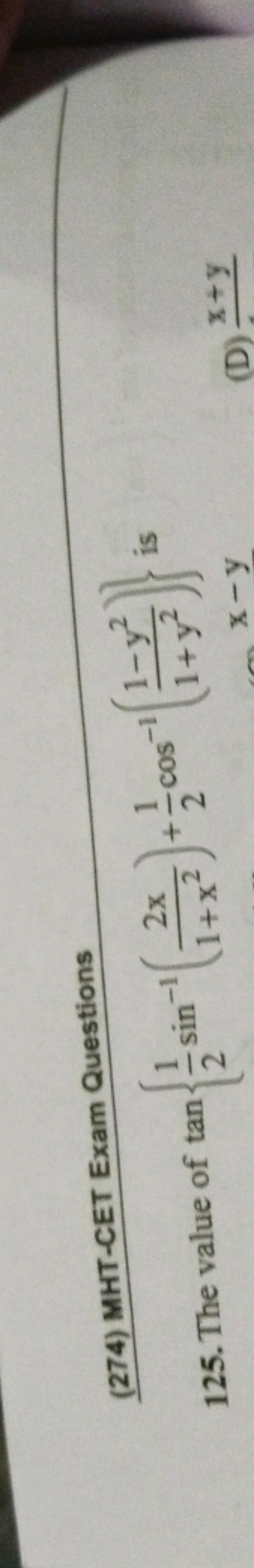 (274) MHT-CET Exam Questions
125. The value of tan{21​sin−1(1+x22x​)+2