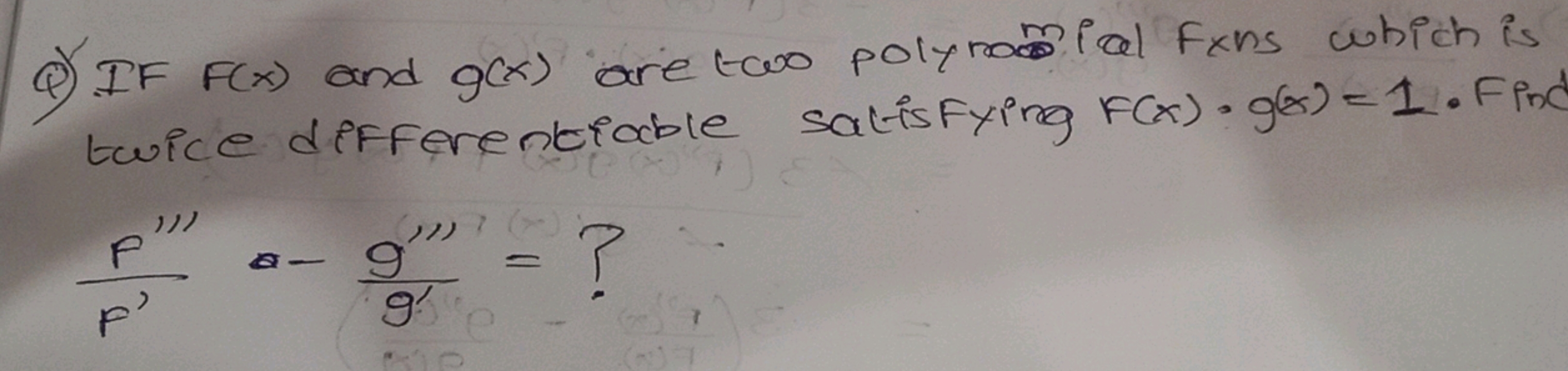 Q) If F(x) and g(x) are two polymial Fxns which is twice differentiabl