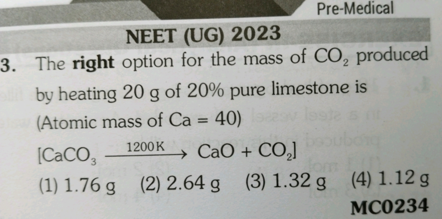 Pre-Medical NEET (UG) 2023 3. The right option for the mass of CO2​ pr