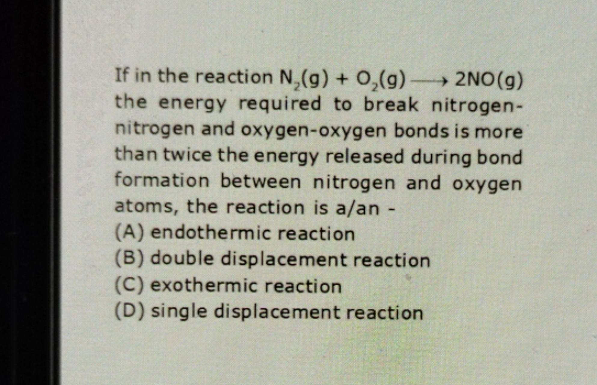 If in the reaction N2​( g)+O2​( g)⟶2NO(g) the energy required to break