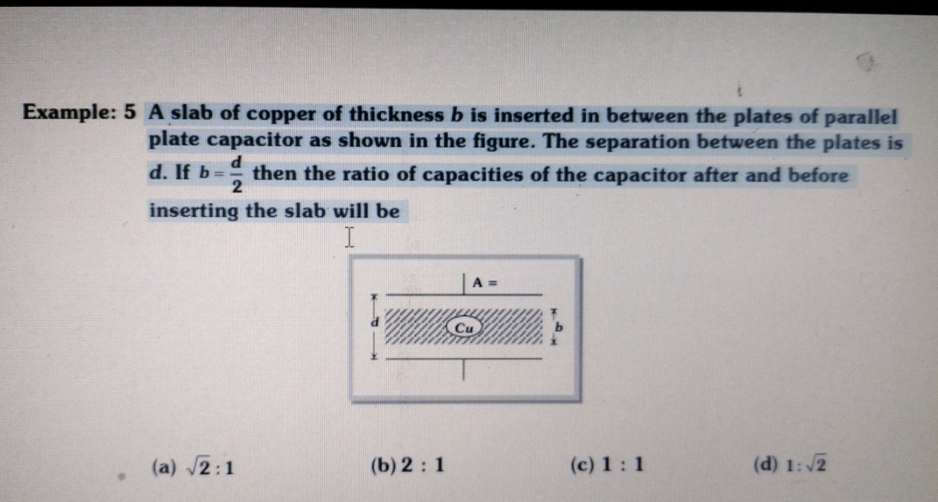 Example: 5 A slab of copper of thickness b is inserted in between the 