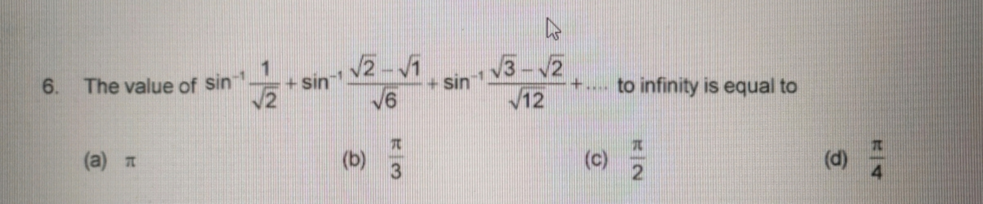 The value of sin−12​1​+sin−16​2​−1​​+sin−112​3​−2​​+… to infinity is e