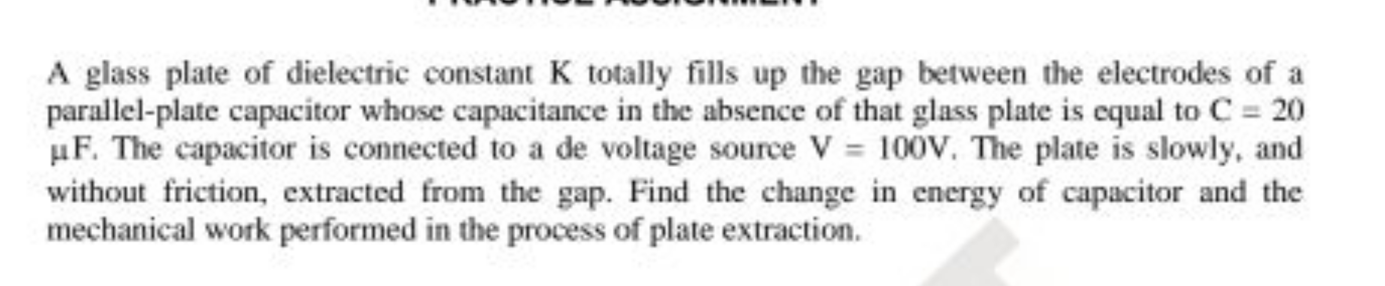 A glass plate of dielectric constant K totally fills up the gap betwee