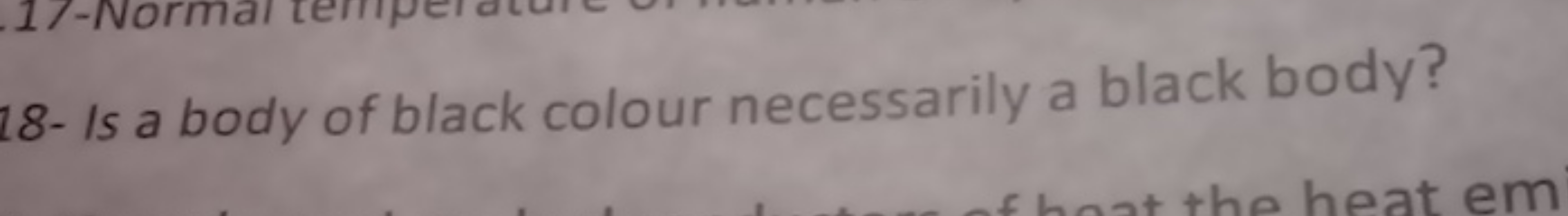 18- Is a body of black colour necessarily a black body?
