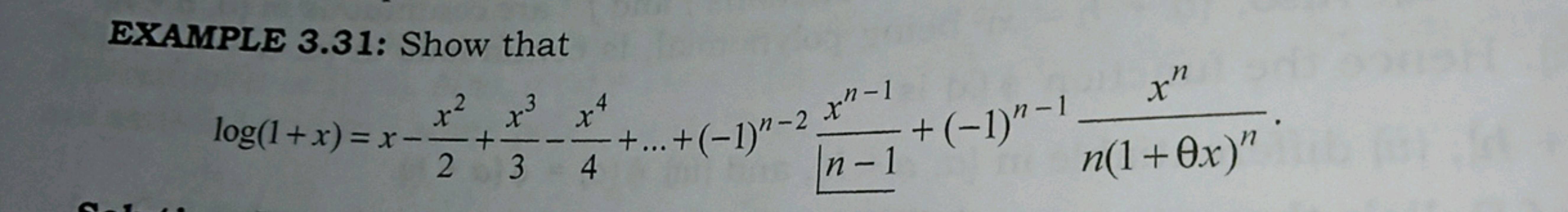 EXAMPLE 3.31: Show that
log(1+x)=x−2x2​+3x3​−4x4​+…+(−1)n−2n−1xn−1​+(−