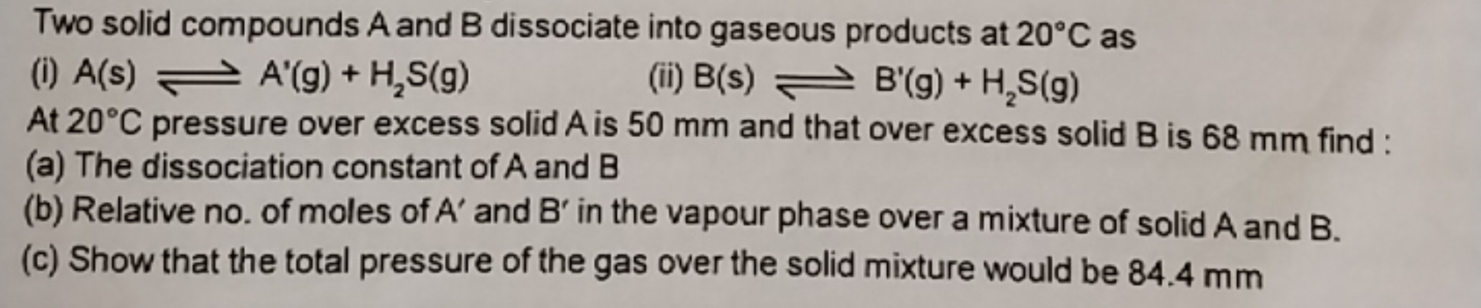 Two solid compounds A and B dissociate into gaseous products at 20∘C a