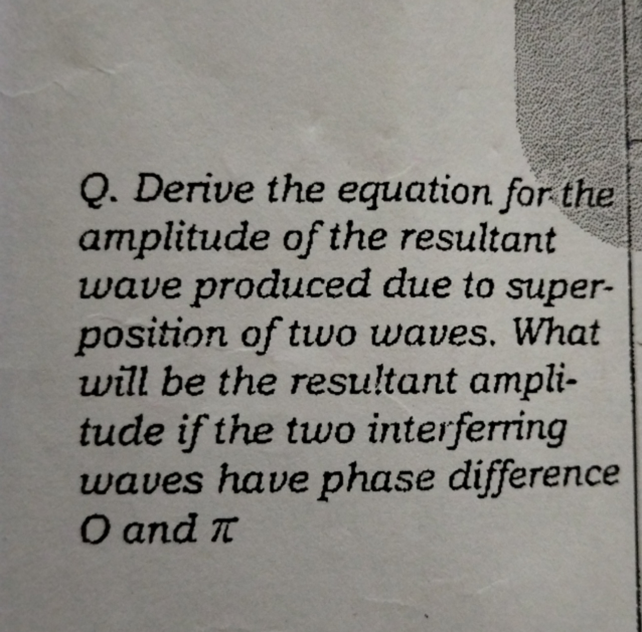 Q. Derive the equation for the amplitude of the resultant wave produce