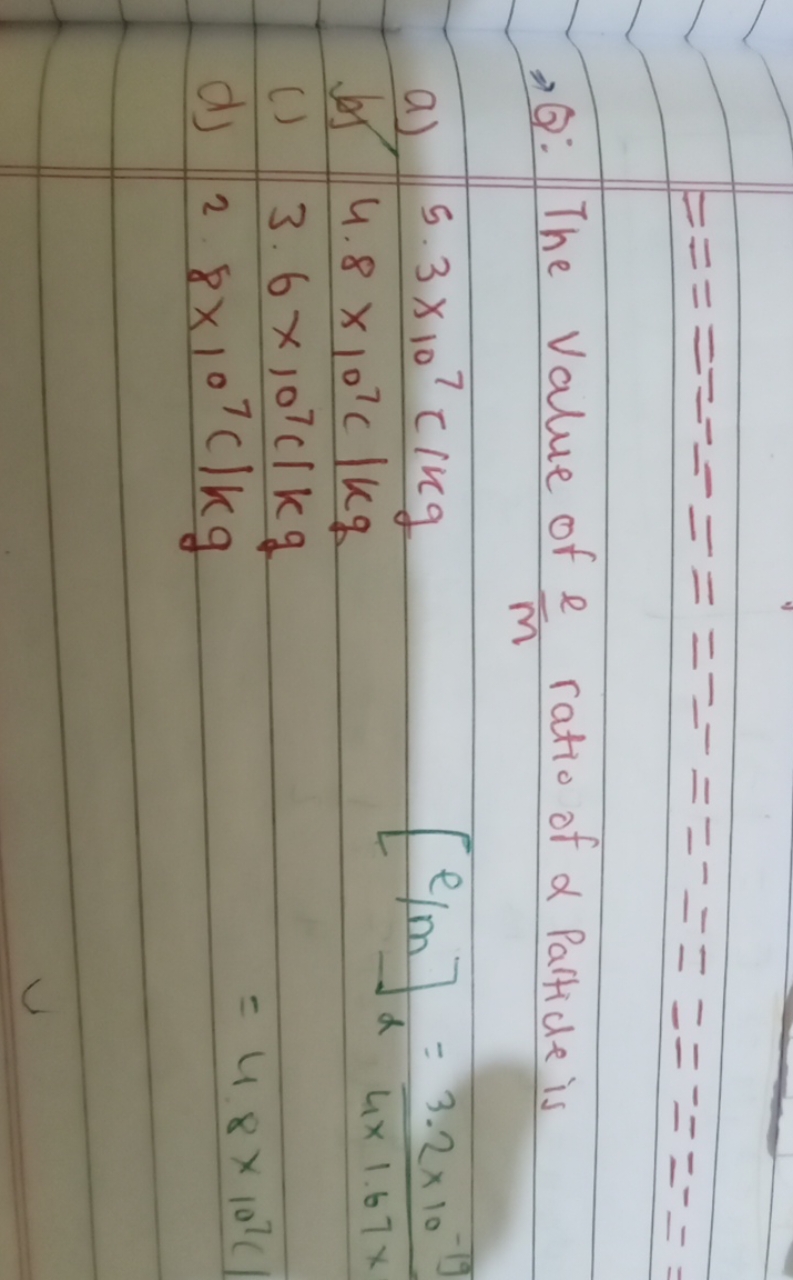 Fニニニニ-ニニニニー ニー ニニニニ ニニ- =
,Q: The value of ml​ ratio of α Particle is
