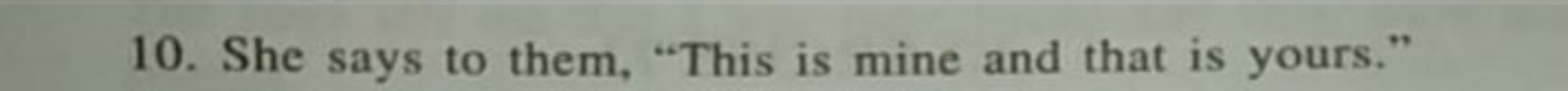 10. She says to them, "This is mine and that is yours."