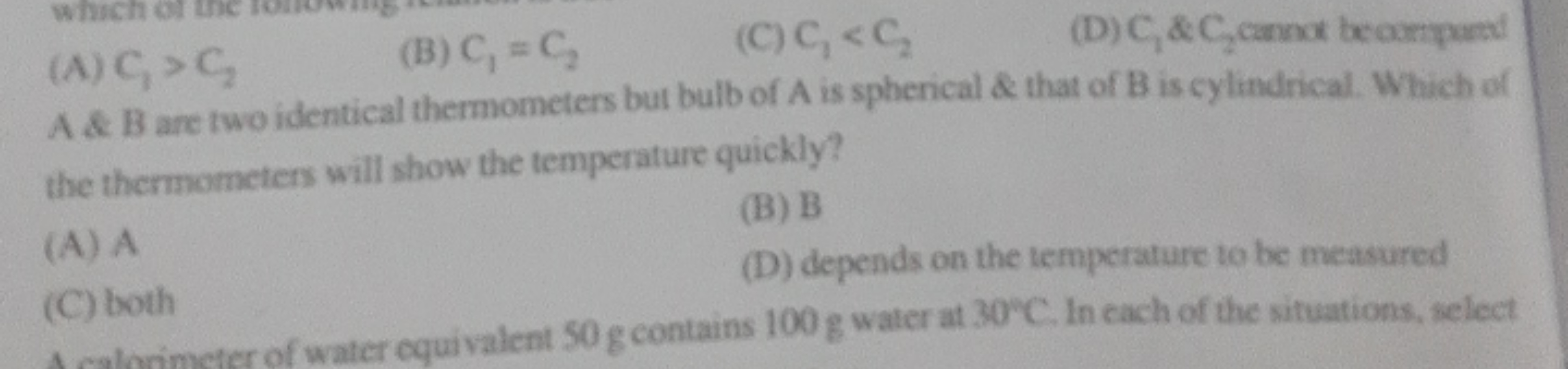 A \& B are two identical thermometers but bulb of A is spherical \& th