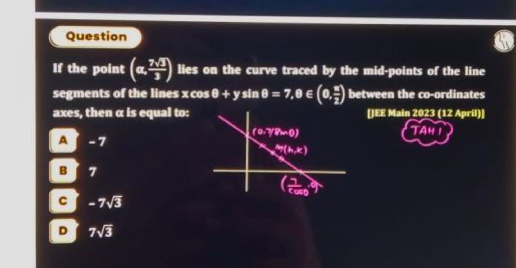 Question
If the point (α,373​​) lies on the curve traced by the mid-po