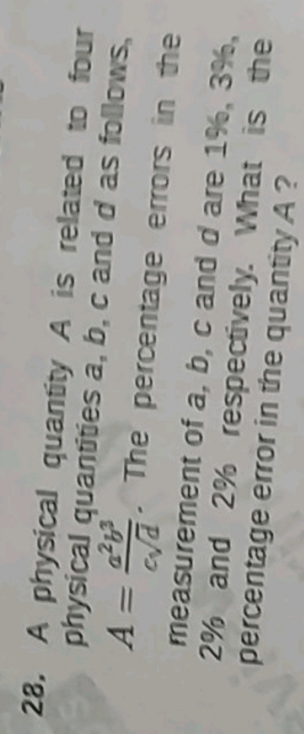 28. A physical quantity A is related to four physical quantities a,b,c