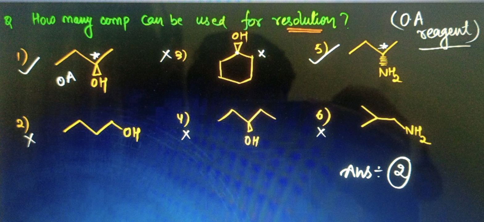 Q How many comp can be used for resolution? (DA
1)
CC[C](C)O
Xϑ)
[X]C1