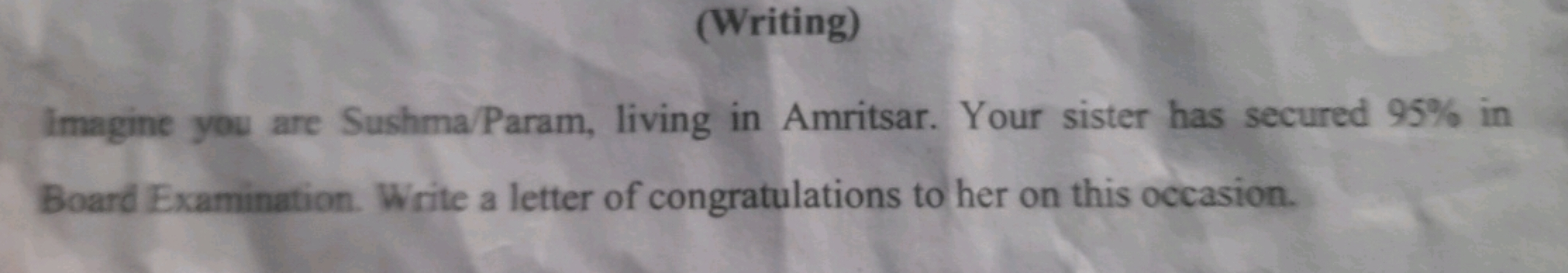 (Writing)
Imagine you are Sushma/Param, living in Amritsar. Your siste