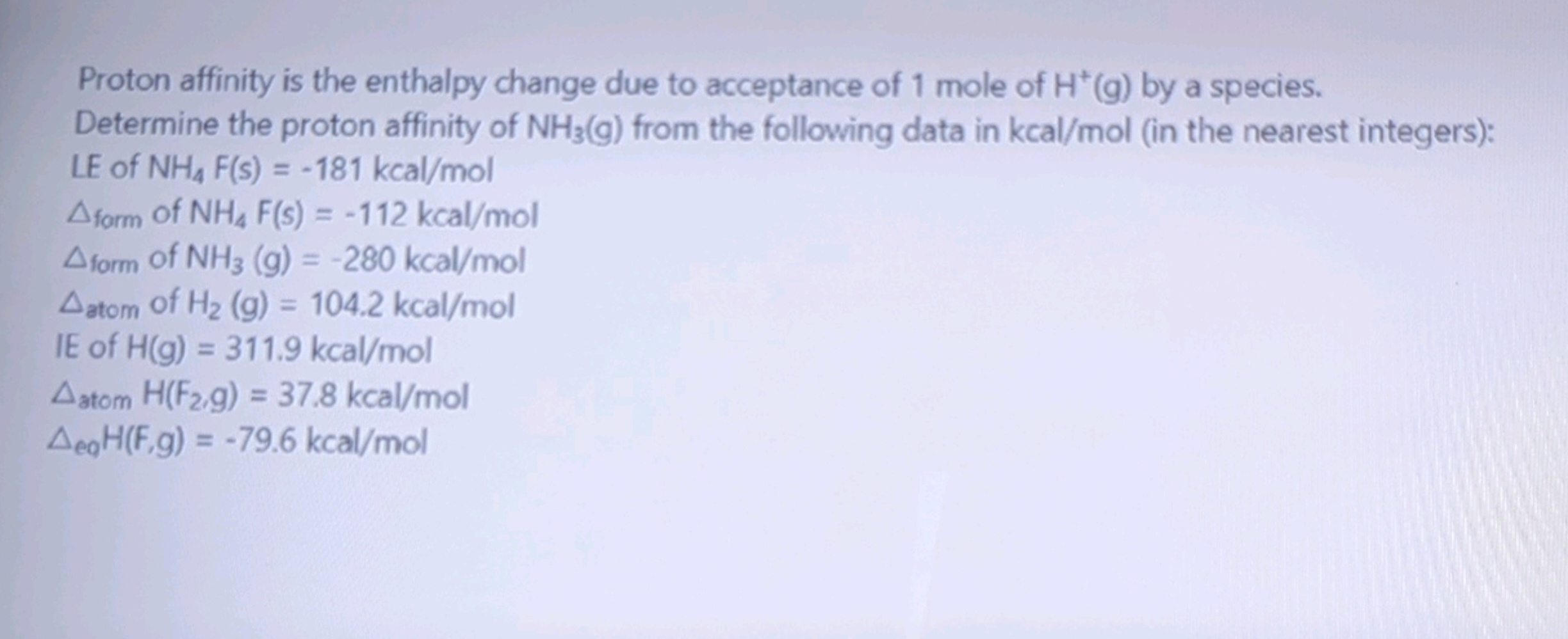 Proton affinity is the enthalpy change due to acceptance of 1 mole of 