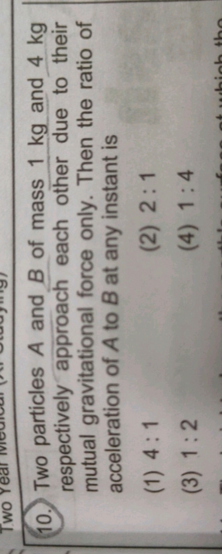 (10. Two particles A and B of mass 1 kg and 4 kg respectively approach