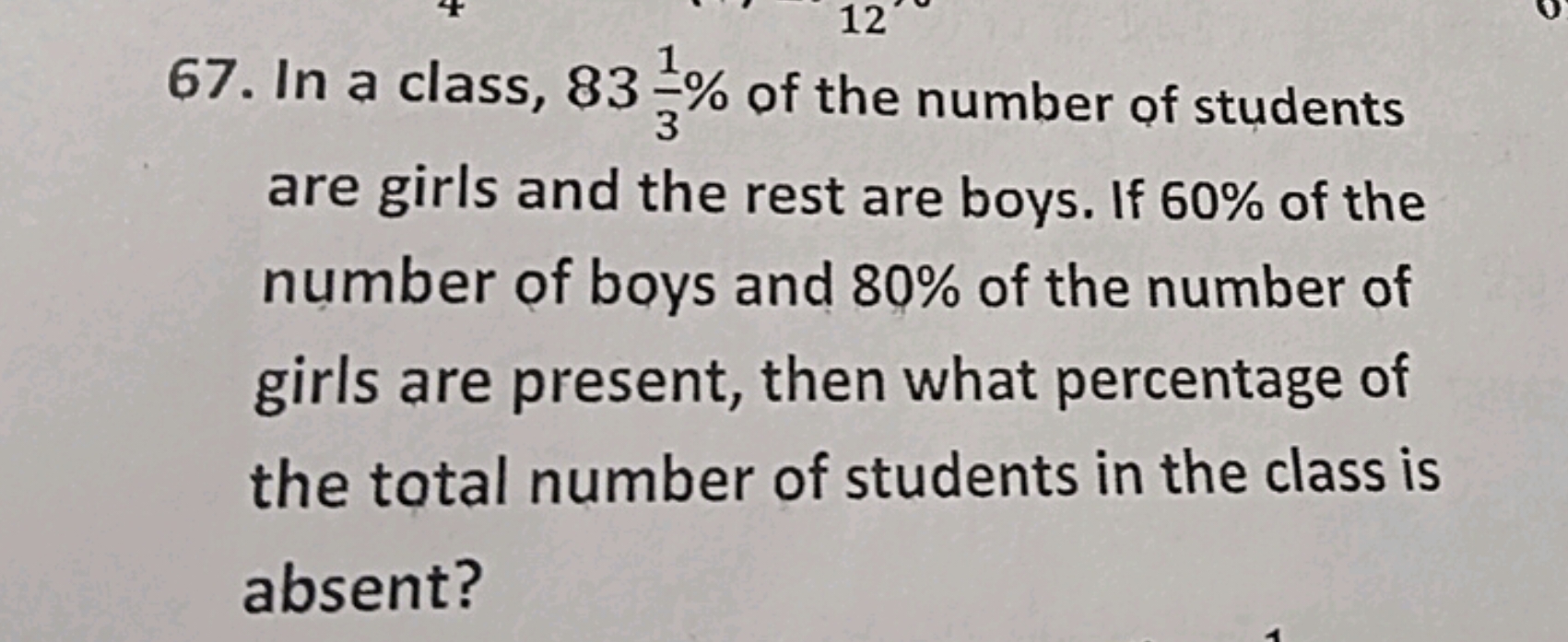 67. In a class, 8331​% of the number of students are girls and the res