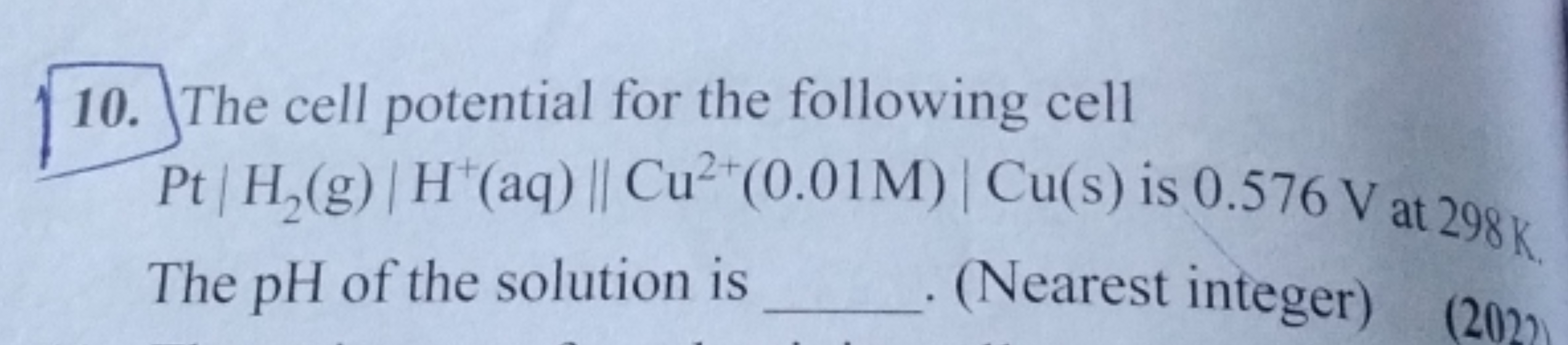 10. The cell potential for the following cell Pt∣H2​( g)∣H+(aq)∥Cu2+(0