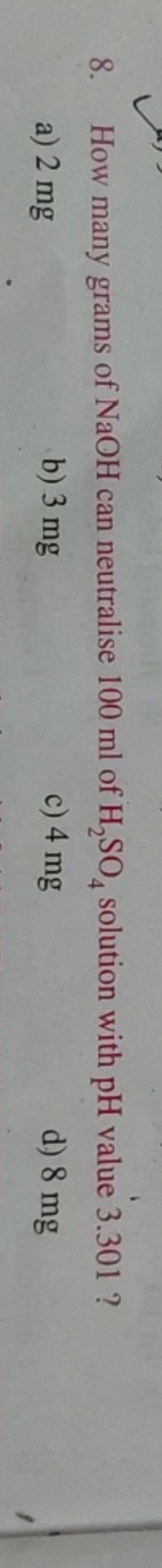 How many grams of NaOH can neutralise 100ml of H2​SO4​ solution with p