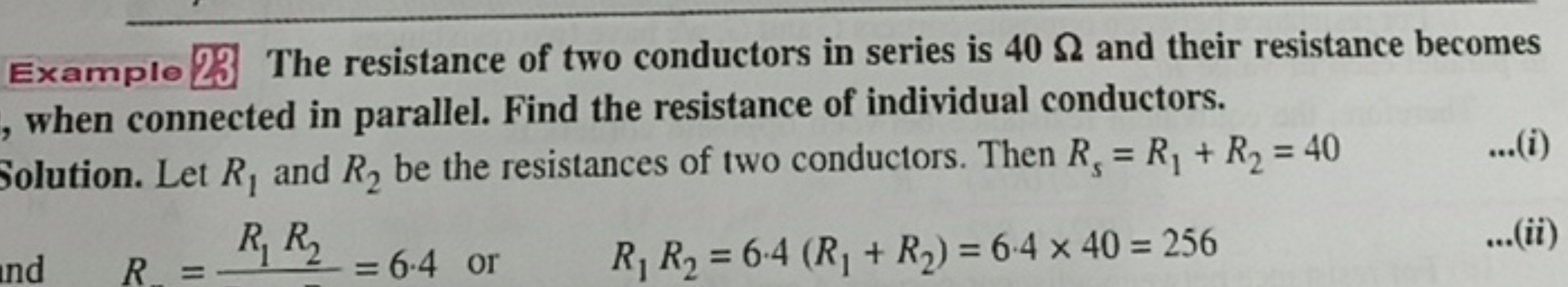 Example 23 The resistance of two conductors in series is 40Ω and their
