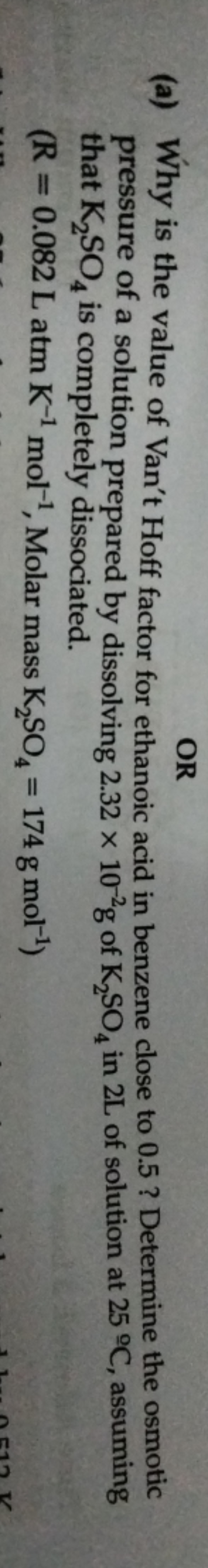 (a) Why is the value of Van't Hoff factor for ethanoic acid in benzene