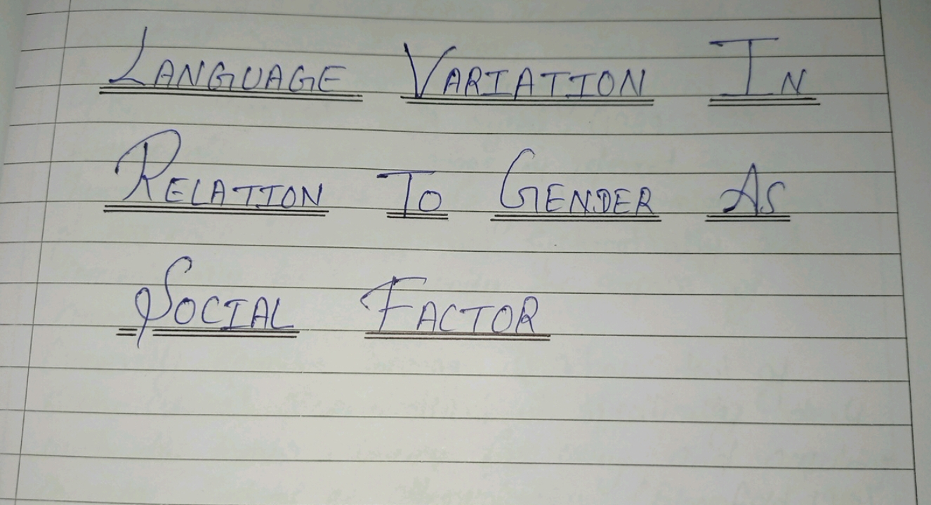 LanguaGe VarIATION IN
Relation To Gender As = OCTAL FACTOR ​​
