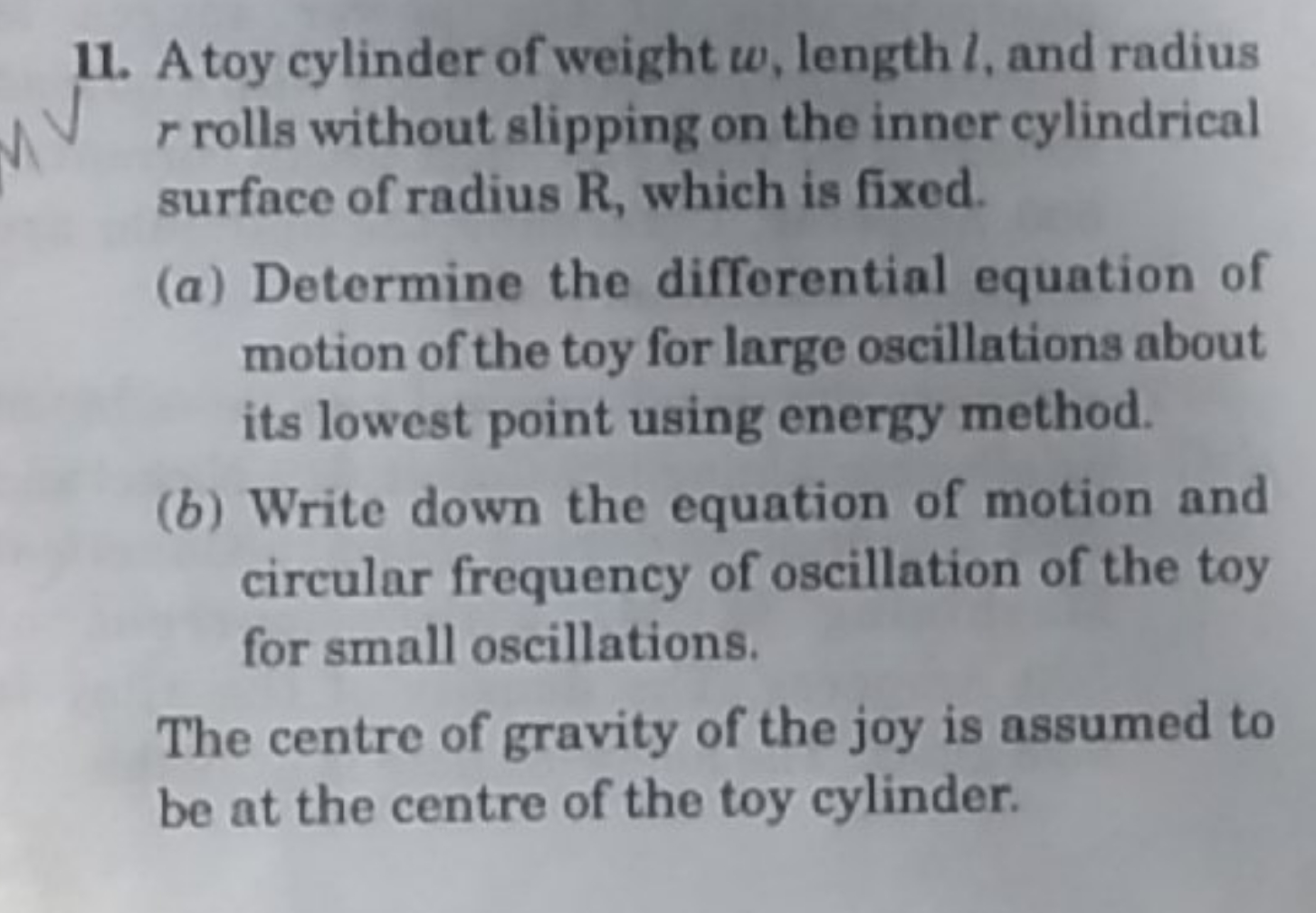 11. A toy cylinder of weight w, length l, and radius r rolls without s