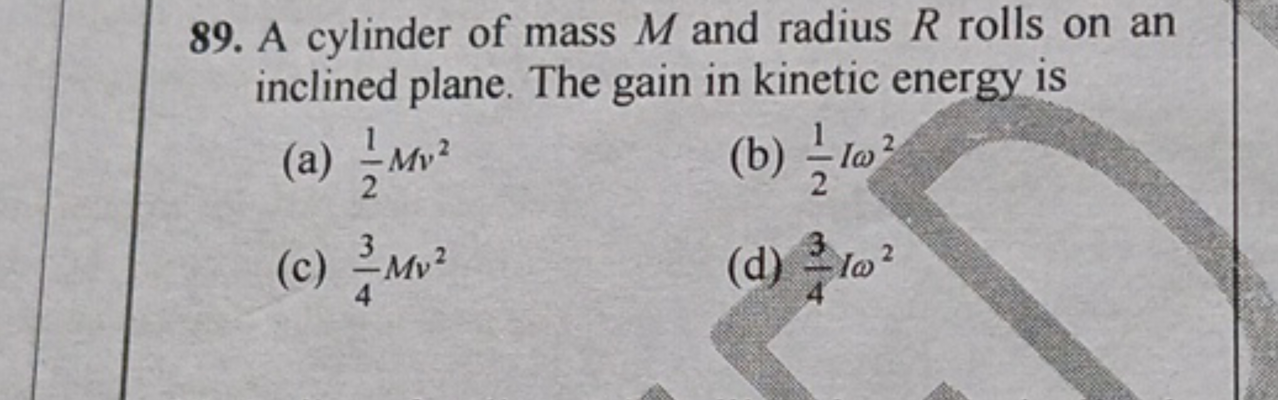 A cylinder of mass M and radius R rolls on an inclined plane. The gain