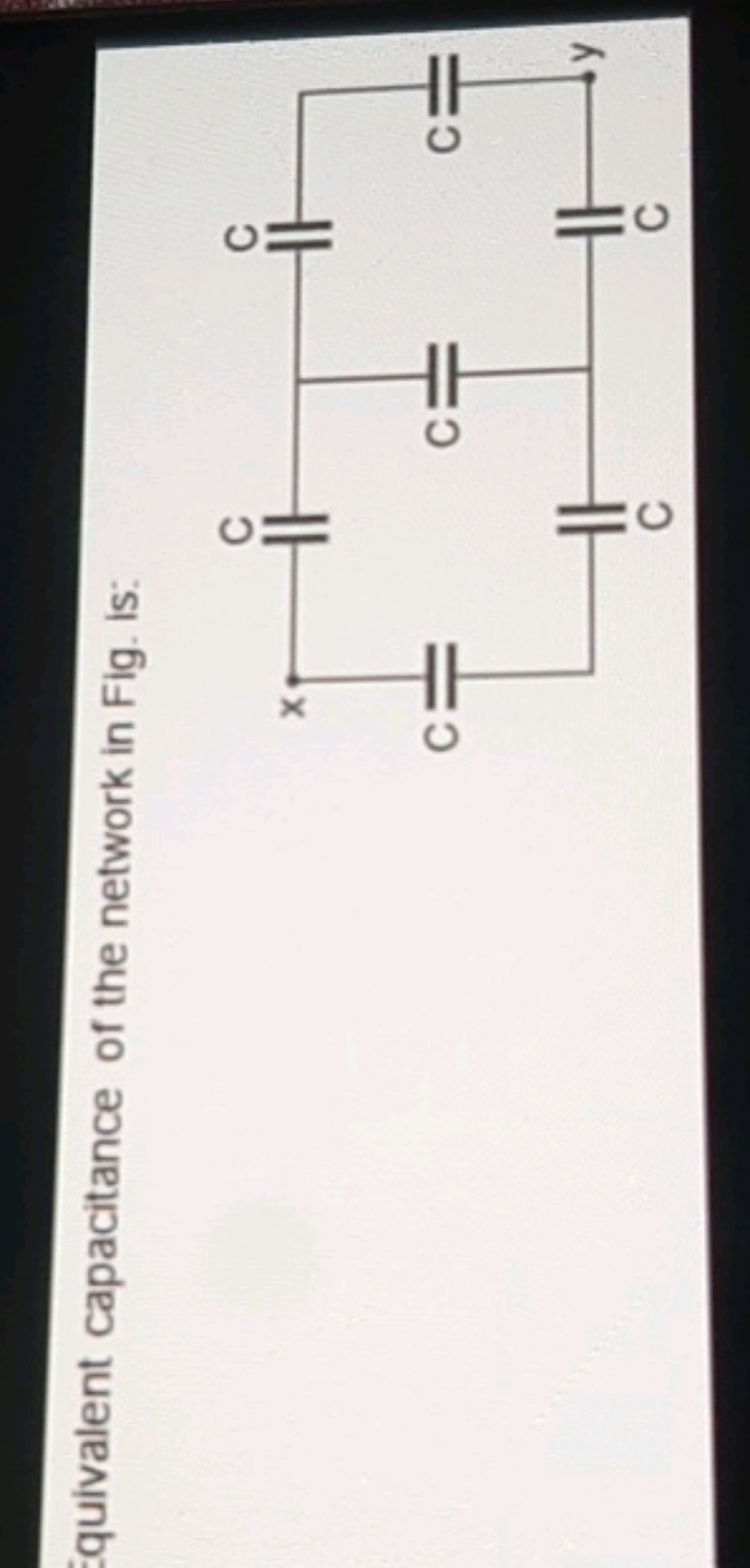 Euivalent capacitance of the network in Fig. is:
