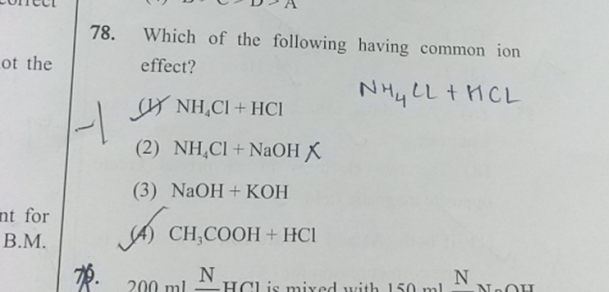 78. Which of the following having common ion effect?
(1) NH4​Cl+HCl
NH