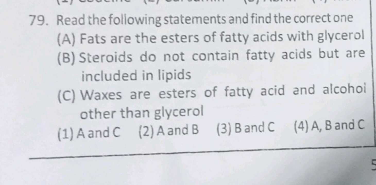 Read the following statements and find the correct one (A) Fats are th