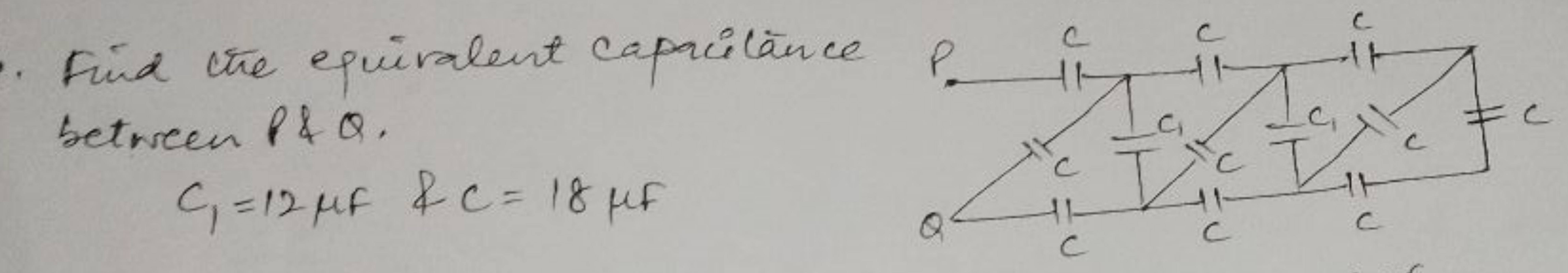 Find the equivalent capacitance between P&Q.
c1​=12μF&c=18μF
