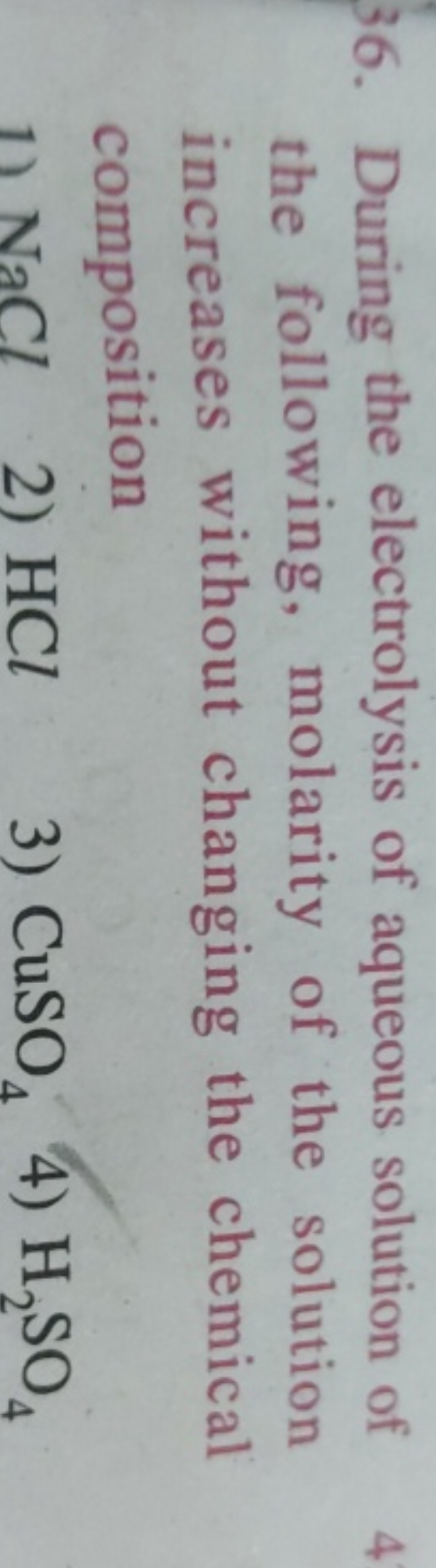 36. During the electrolysis of aqueous solution of the following, mola