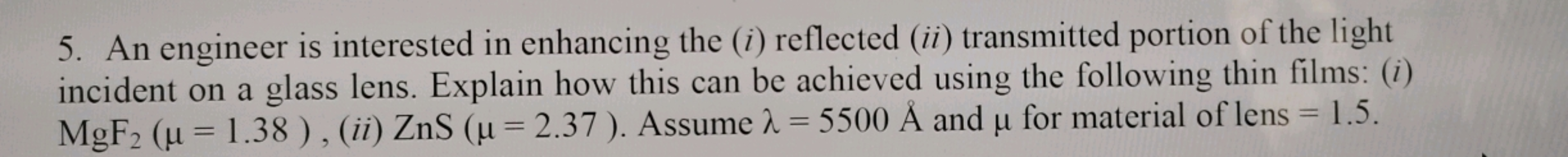 5. An engineer is interested in enhancing the (i) reflected (ii) trans