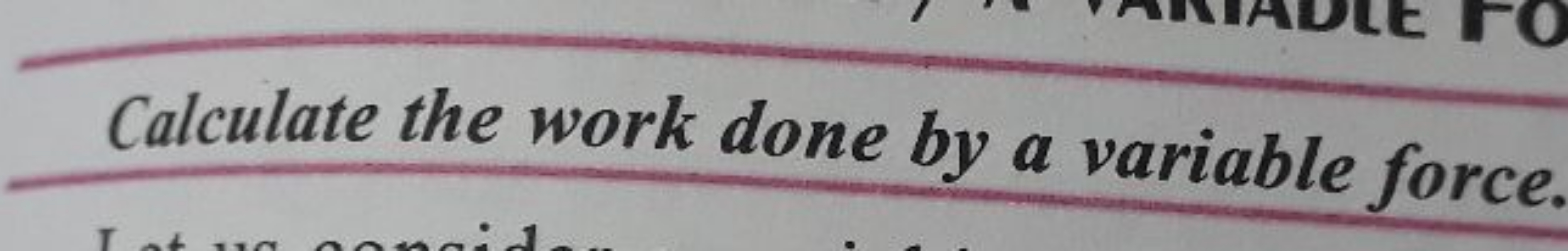 Calculate the work done by a variable force.
