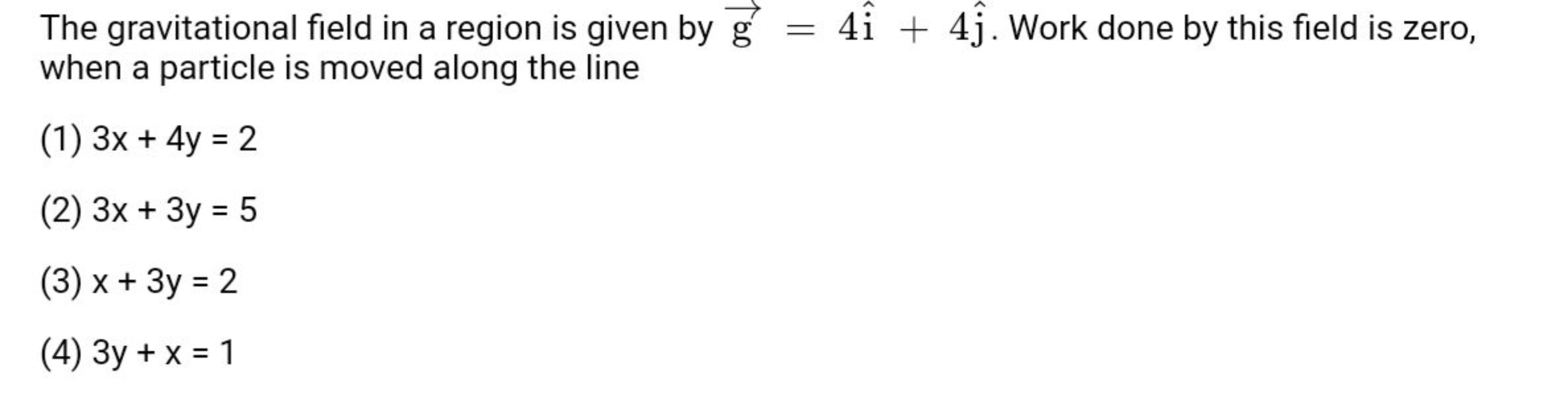 The gravitational field in a region is given by g​=4i^+4j^​. Work done