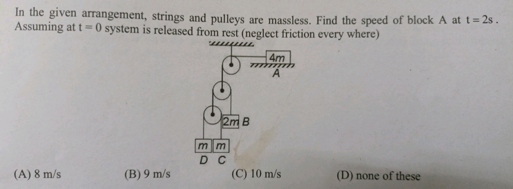 In the given arrangement, strings and pulleys are massless. Find the s