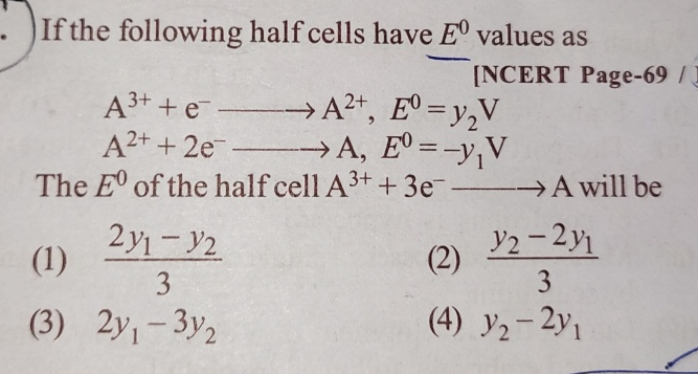 If the following half cells have E0 values as [NCERT Page-69 A3++e−⟶A2