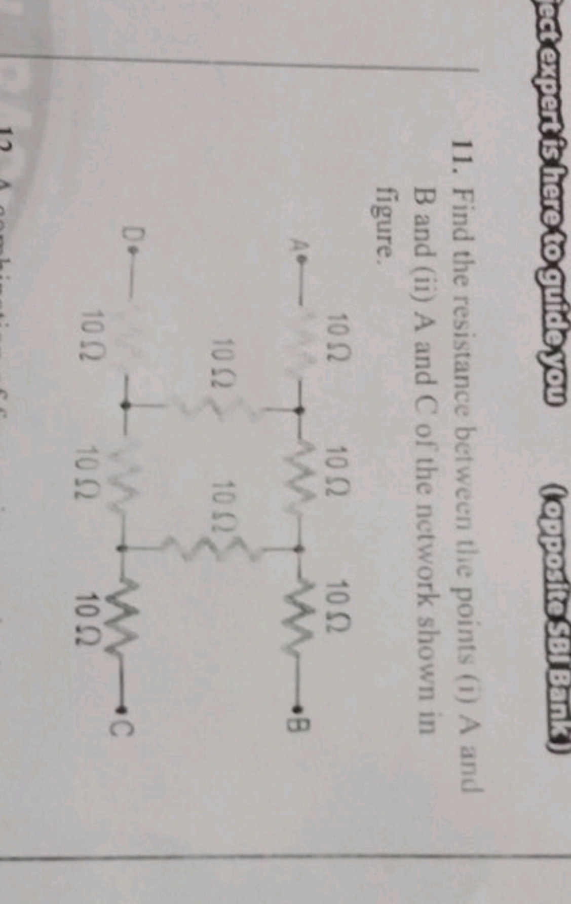 11. Find the resistance between the points (i) A and B and (ii) A and 