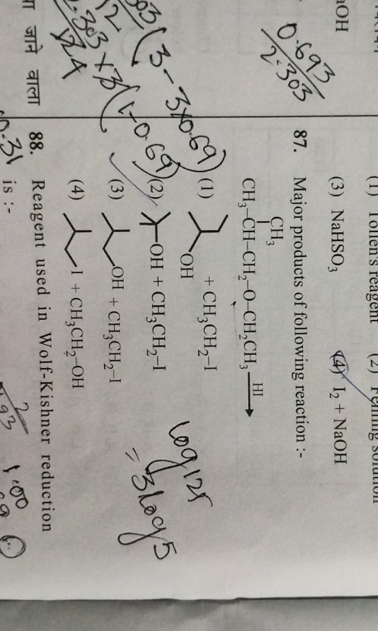 (3) NaHSO3​
(4) I2​+NaOH
87. Major products of following reaction :-
(