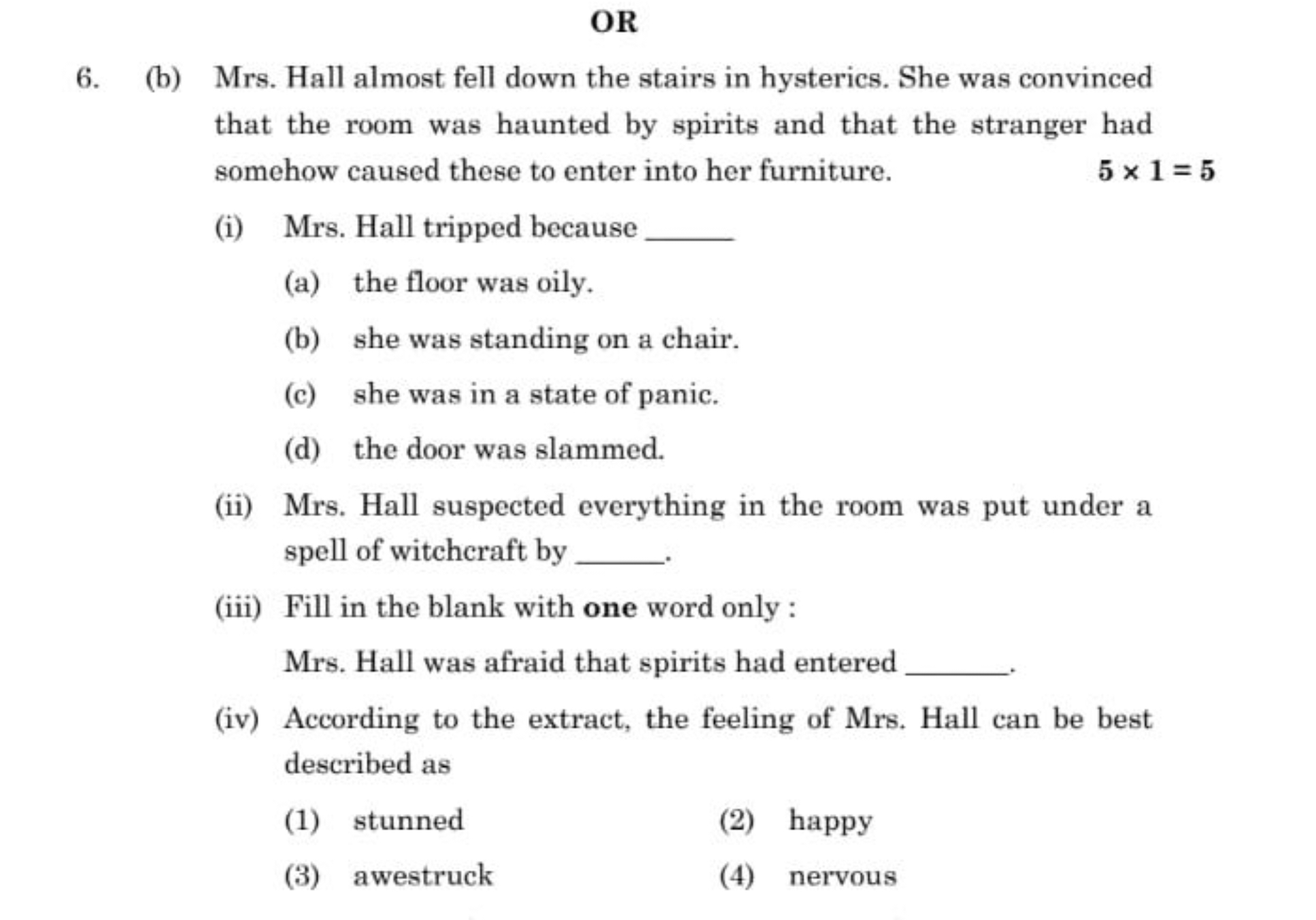 OR 6. (b) Mrs. Hall almost fell down the stairs in hysterics. She was 