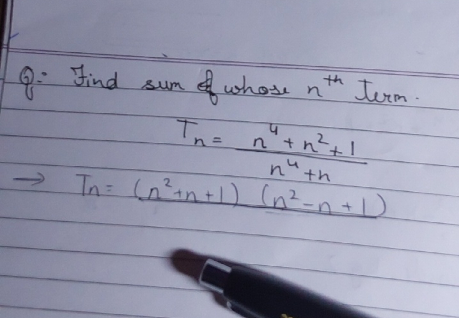 Q: Find sum of whose nth  term.
Tn​=n4+nn4+n2+1​→Tn​=(n2+n+1)(n2−n+1)​