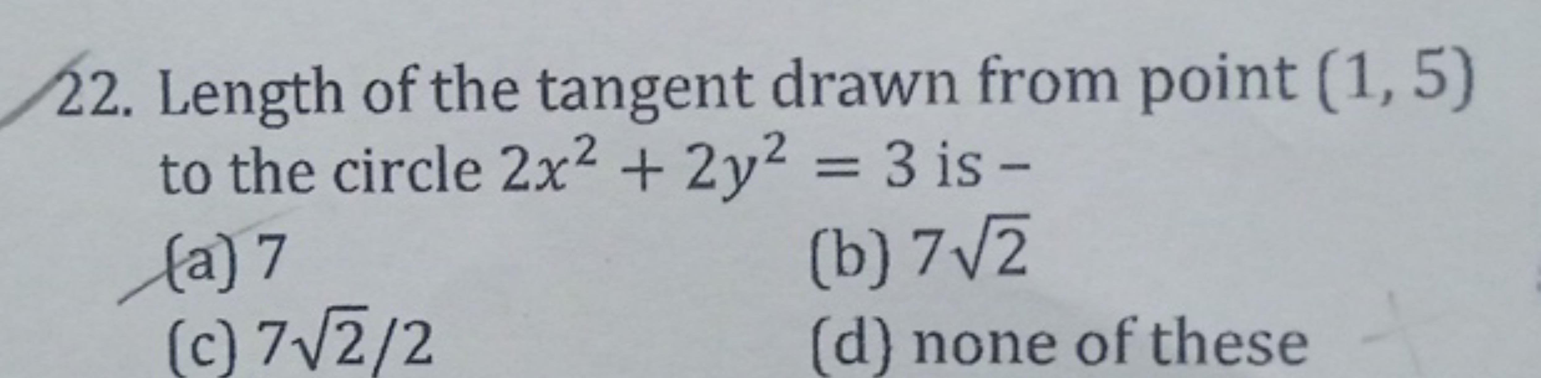 Length of the tangent drawn from point (1,5) to the circle 2x2+2y2=3 i