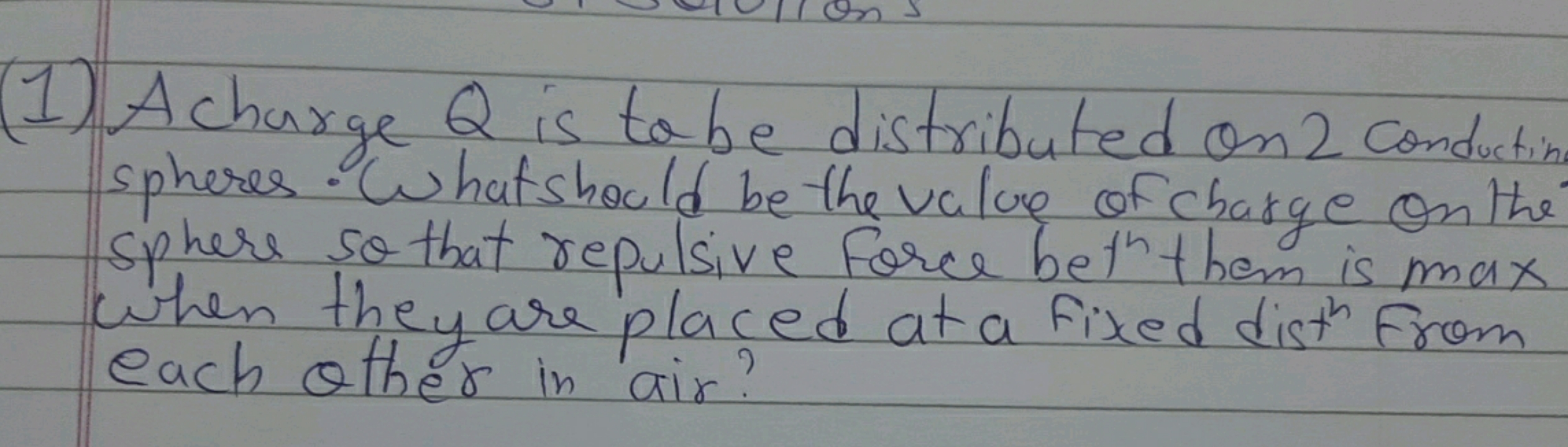 (1) A charge Q is tape distributed on 2 conducting spheres. What shoul