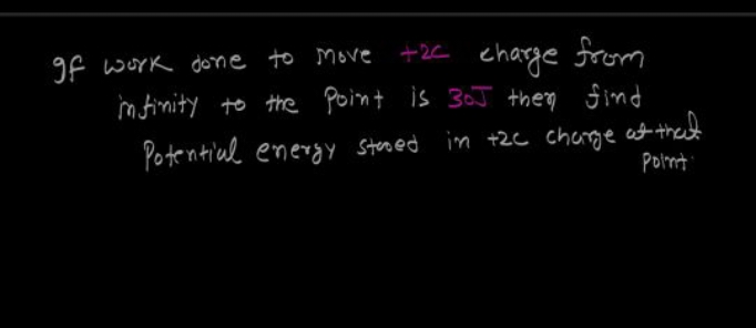 If work done to move +2c charge from infinity to the point is 30J then