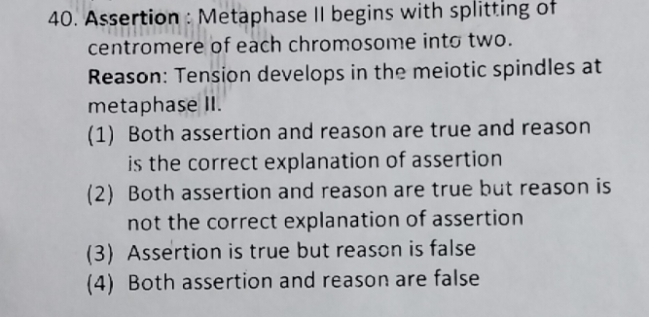 Assertion : Metaphase II begins with splitting of centromere of each c